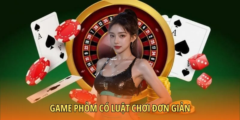 Game phỏm có luật chơi đơn giản
