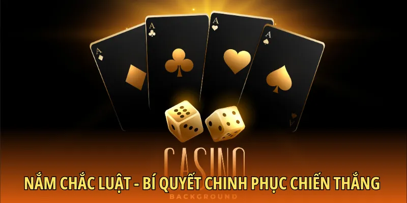 Nắm chắc luật - Bí quyết chinh phục chiến thắng nhanh chóng