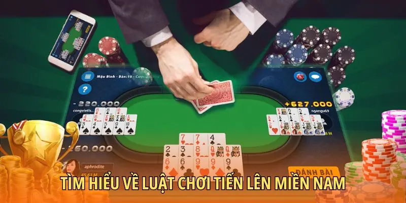 Tìm hiểu về luật chơi Tiến lên miền Nam